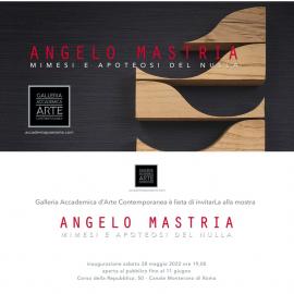 La Galleria Accademica presenta Angelo Mastria.  Mimesi e apoteosi del nulla.