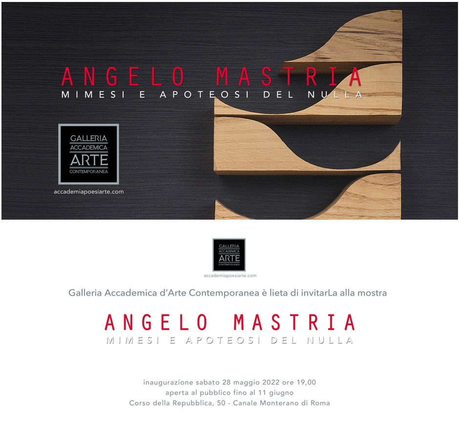 La Galleria Accademica presenta Angelo Mastria.  Mimesi e apoteosi del nulla.