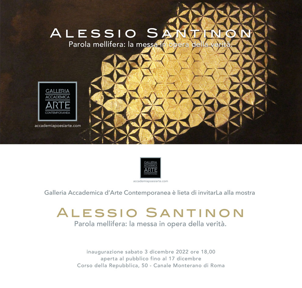 La Galleria Accademica presenta Alessio Santinon. Parola mellifera: la messa in opera della verità.